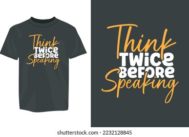 Think twice before speaking motivational T-Shirt Design vector eps template. editable vector eps tshirt template	