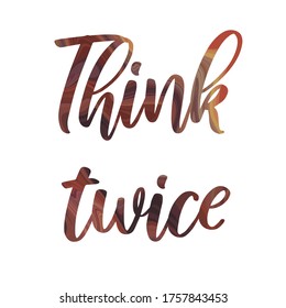 Think twice. Colorful isolated vector saying