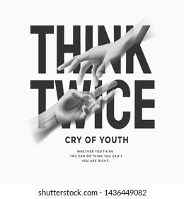 think twice slogan with b/w hand reaching out illustration