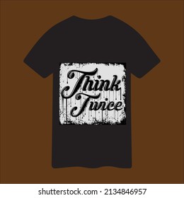 Think Twice T Shirt Print