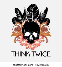 Think twice. Vector hand drawn illustration of human skull with tropical flowers isolated. Template for card, poster. banner, print for t-shirt, pin, badge, patch.