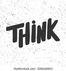 Think. Vector hand drawn calligraphic ink brush illustration design. Bubble comics pop art style poster. t shirt print, social media blog content, birthday card invitation, video cover