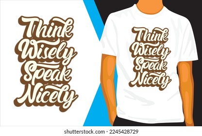 Think wisely speak nicely lettering design for t shirt