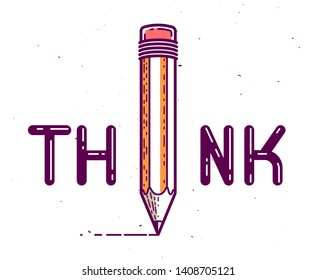 Think word with pencil instead of letter I, ideas and brainstorm concept, vector conceptual creative logo or poster made with special font.