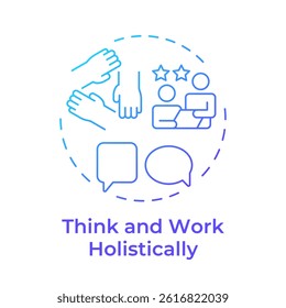Think and work holistically blue gradient concept icon. Teamwork assistance, support. Round shape line illustration. Abstract idea. Graphic design. Easy to use in blog post, presentation
