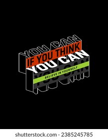 Think, you can, abstract typography motivational quotes modern design slogan. Vector illustration graphics for print t shirt, apparel, background, poster, banner, postcard or social media 