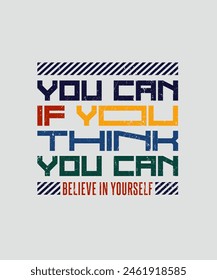 Think you can, abstract typography motivational quotes, modern design slogan. Vector illustration graphics for print t shirt, apparel, background, poster, banner, postcard or social media content.