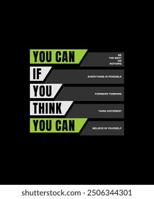 Think, you can, abstract typography motivational quotes design slogan. Vector illustration graphics print t shirt, apparel, background, poster, banner, postcard and or social media content.