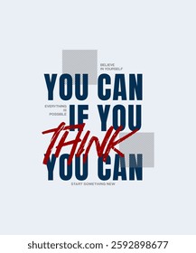 Think, you can, abstract typography motivational quotes, modern design slogan. Vector illustration graphics  print t shirt, apparel, background, poster, banner, postcard or social media content.