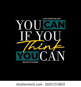 Think, you can, abstract typography motivational quotes, modern design slogan. Vector illustration graphics for print t shirt, apparel, background, poster, banner, postcard or social media content.