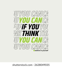 Think, you can, abstract typography motivational quotes, modern design slogan. Vector illustration graphics for print t shirt, apparel, background, poster, banner, postcard or social media content.