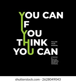 Think, you can, abstract typography motivational quotes, modern design slogan. Vector illustration graphics for print t shirt, apparel, background, poster, banner, postcard or social media content.