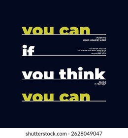 Think, you can, abstract typography motivational quotes, modern design slogan. Vector illustration graphics for print t shirt, apparel, background, poster, banner, postcard or social media content.
