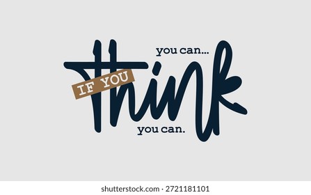 Denken Sie, Sie können, abstrakte Typografie Motivationszitate Design-Slogan. Vektorgrafik-Print-T-Shirt, Bekleidung, Hintergrund, Poster, Banner, Postkarten und/oder Social-Media-Inhalte.