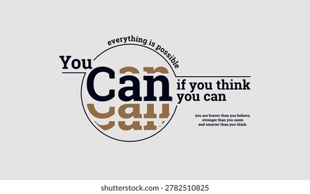 Think, you can, abstract typography motivational quotes design slogan. Vector illustration graphics print t shirt, apparel, background, poster, banner, postcard and or social media content.