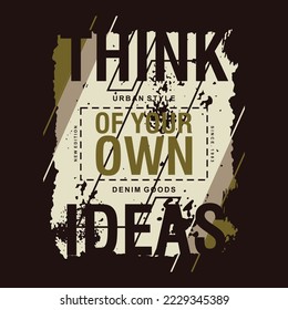 think of your own ideas slogan, doodles abstract graphic, typography vector, for t shirt print, casual style 