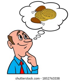 Thinking about Chicken and Waffles - A cartoon illustration of a man thinking about Chicken and Waffles for Breakfast.