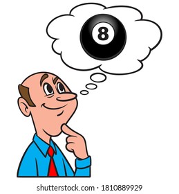 Denken Sie an einen Acht Ball - Eine Cartoon-Illustration eines Mannes, der über Acht Ball nachdenkt.