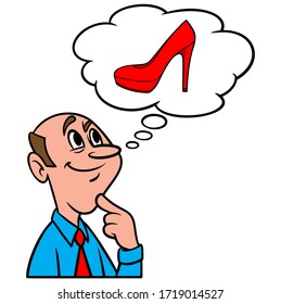 Thinking about High Heels - A cartoon illustration of a man thinking about ladies High Heels.
