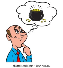 Thinking about a Pot of Gold - A cartoon illustration of a man thinking about a Pot of Gold.