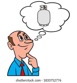 Thinking about Propane - A cartoon illustration of a man thinking about a tank of Propane.