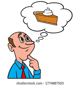 Thinking about Pumpkin Pie - A cartoon illustration of a man thinking about a slice of Pumpkin Pie.