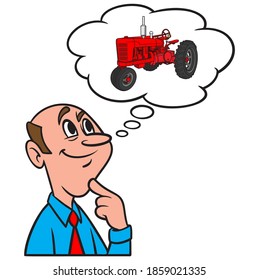 Pensar en un Tractor - Una caricatura ilustrativa de un hombre pensando en un nuevo Tractor.