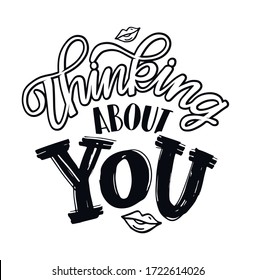 Thinking about you. Hand drawn lettering motivation label quote. Letterinf design for t-shirt.