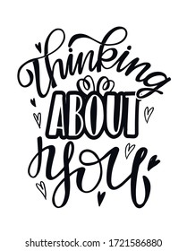 Thinking about you. Motivation hand drawn doodle lettering  quote about life. Lettering design for postcard, t-shirt design.