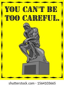 Thinking man silhouette and the proverb. You can't be too careful. Vector illustration on the yellow background.