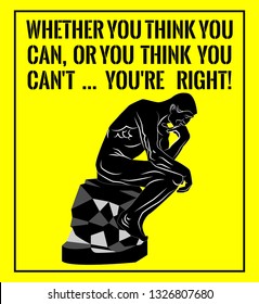 Thinking man silhouette and the quote. Whether you think you can, or you think you can't... you're right! Vector illustration on a yellow background.