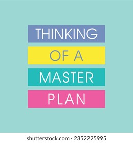 Thinking of a master plan typography slogan for t shirt printing, tee graphic design.  