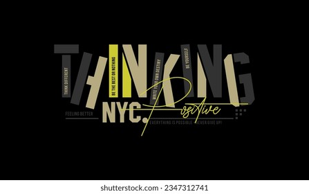 Thinking positive, abstract typography motivational quotes modern design slogan. Vector illustration graphics for print t shirt, apparel, background, poster, banner, postcard and or social media 