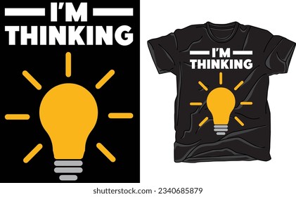 I'm Thinking Tshirt, Funny Light  Sarcastic Tee