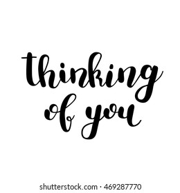Thinking of you. Brush hand lettering. Inspiring quote. Motivating modern calligraphy. Can be used for photo overlays, posters, holiday clothes, cards and more.