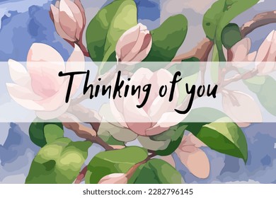 Thinking of you - card. Background of magnolia flowers in a watercolor style. Vector stock illustration eps10.