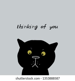 Thinking of you! Card design funny black cat face on gray background. simple sketch, Can be used for greeting card, frame for your text. Vector
