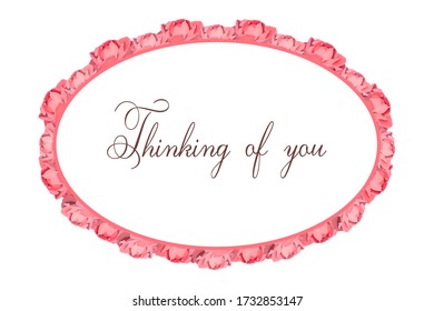 Thinking of you - card. A round frame of pink opened roses. Vector stock illustration eps 10