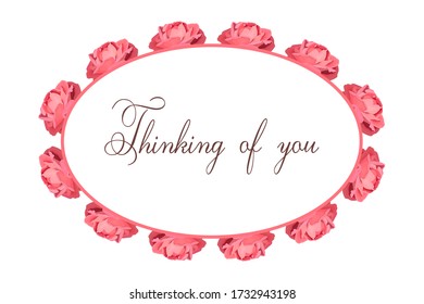 Thinking of you - card. A round frame of pink opened roses. Vector stock illustration eps 10