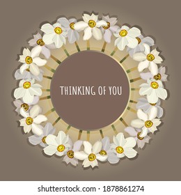 Pensando en ti - tarjeta. Marco redondo hecho de flores. Ilustración de material vectorial eps10.