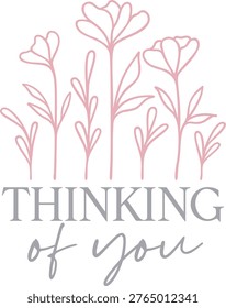 Thinking Of You | Floral Sympathy Design | Vector Phrase Art