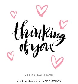 Thinking of you. Modern brush calligraphy. Handwritten ink lettering. Hand drawn design elements.