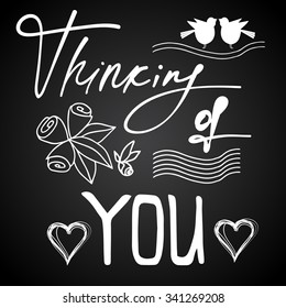Thinking of you motivational poster.  Positive thinking Valentines card. Love concept. Chalk drawn on chalkboard background.