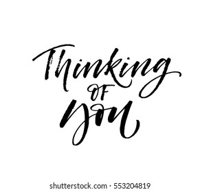 Thinking of  you postcard. Phrase for Valentine's day. Ink illustration. Modern brush calligraphy. Isolated on white background. 