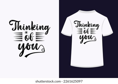 Thinking of you typography t-shirt design. This is an editable and printable high-quality vector file.