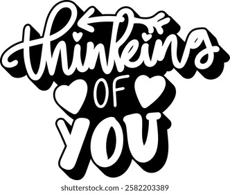 thinking of you valentines day quote black vector graphic design and cut file