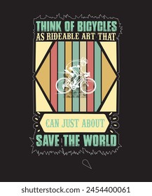 Think-of-bicycles-as-rideable Typography tshirt Design print Ready Eps Cu file .eps
 svg