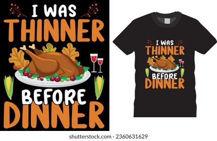 I was thinner before dinner, typography Trendy retro t-shirt design. funny Thanksgiving t shirts design vector illustration. Thanksgiving turkey Lovers best t shirts design ready for any print item.