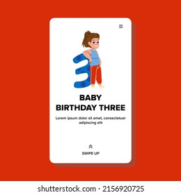 Third Baby Birthday Celebrating Little Girl Vector. Preschool Kid And Number Three, Daughter Celebrate Third Birth Holiday. Character Cute Infant With Positive Emotion Web Flat Cartoon Illustration