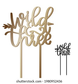 The third birthday cake topper with Wild and Three calligraphy words and arrow on a stick. Vector design for baby party decoration. Calligraphy sign for laser cutting. 